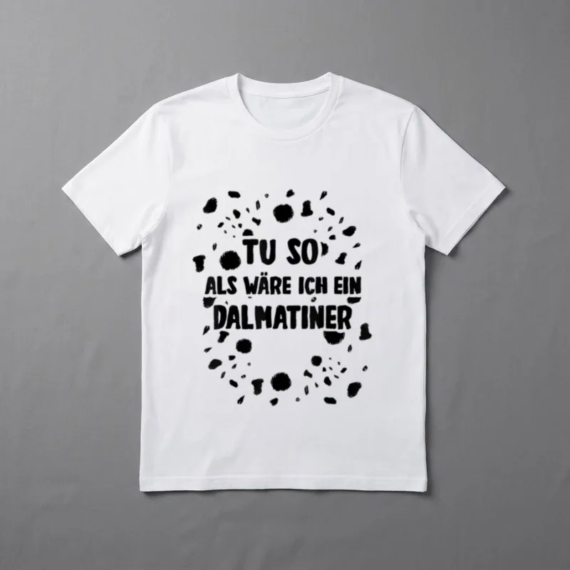 Dalmatiner Shirt Damen – Schwarze Flecken um den Text TU SO ALS WÄRE ICH EIN DALMATINER – Klassisches T-Shirt in Schwarz