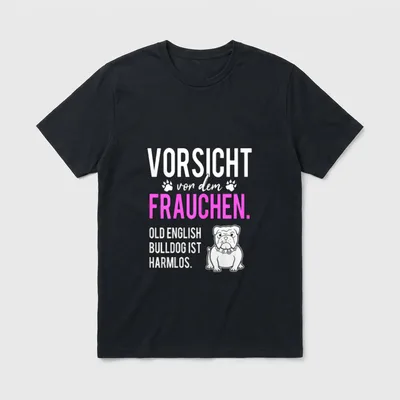 Old English Bulldog Frauchen T Vorsicht T-Shirt – Klassisches T-Shirt in Schwarz