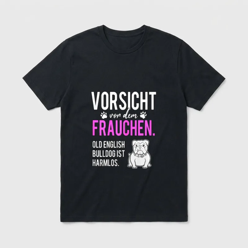 Old English Bulldog Frauchen T Vorsicht T-Shirt – Klassisches T-Shirt in Schwarz