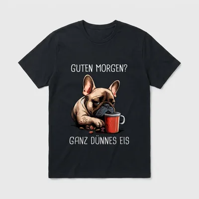 Französische Bulldogge Guten Morgen T-Shirt – Klassisches T-Shirt in Schwarz
