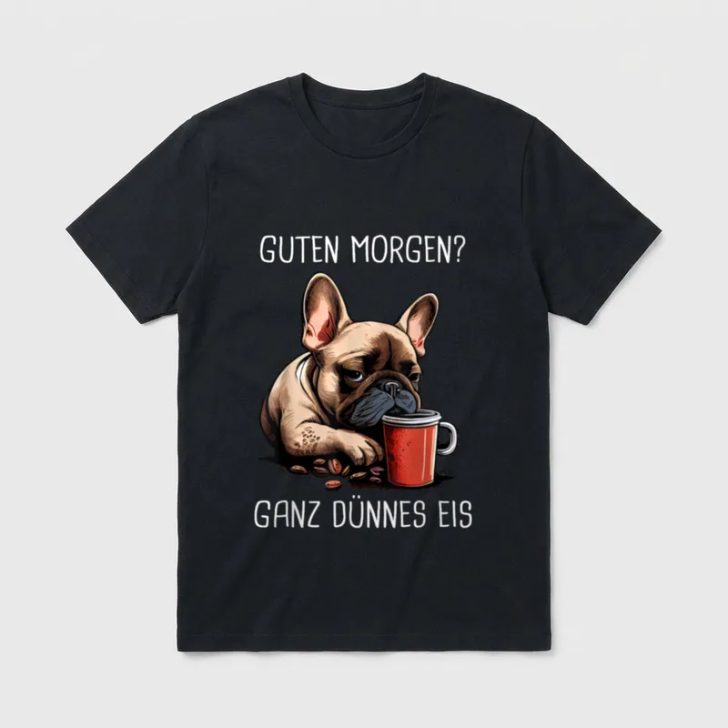 Französische Bulldogge Guten Morgen T-Shirt – Klassisches T-Shirt in Schwarz