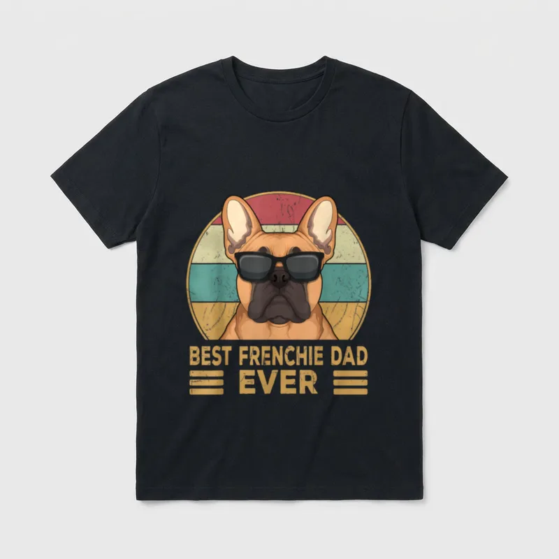Best Frenchie Dad Ever T-Shirt – Klassisches T-Shirt in Schwarz