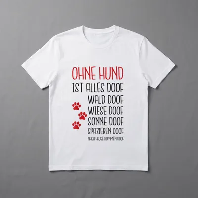 Ohne Hund ist alles T-Shirt 0070 – Klassisches T-Shirt in Schwarz