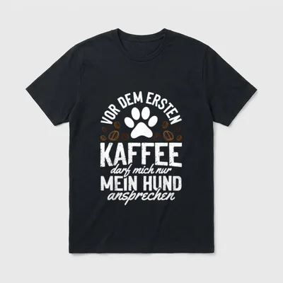 Kaffe Mein hund ansprechen T-Shirt – Klassisches T-Shirt in Schwarz