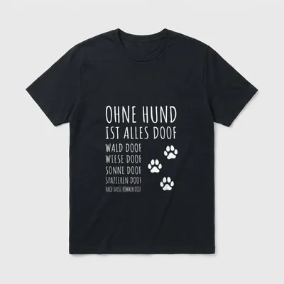 Ohne Hund ist alles doof T-Shirt – Schriftzug ohne Hund ist alles doof mit Pfotenabdrücken – Klassisches T-Shirt in Schwarz