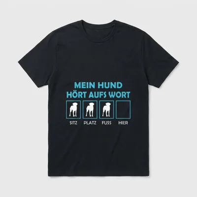 Mein Hund hört aufs T-Shirt 0237 – Klassisches T-Shirt in Schwarz