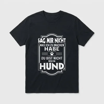 Du bist nicht mein Hund T-Shirt – Klassisches T-Shirt in Schwarz