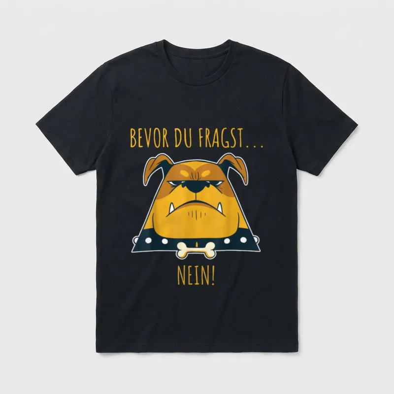 Bevor du fragst Nein Lustige Hundesprüche T-Shirt – Klassisches T-Shirt in Schwarz