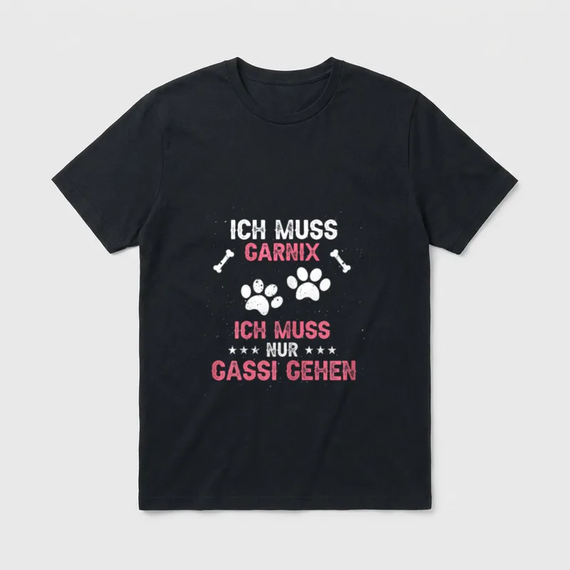 Ich muss garnix außer T-Shirt – Klassisches T-Shirt in Schwarz