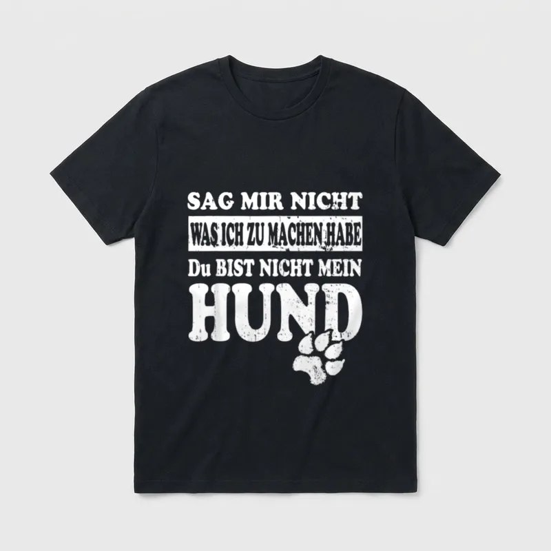 Sag Mir Nicht Was T-Shirt – Klassisches T-Shirt in Schwarz