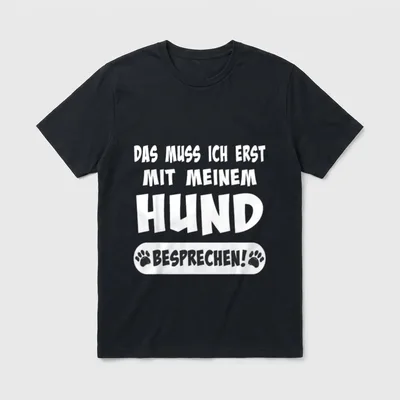 Das muss ich erst T-Shirt – Lustiger Hundespruch mit Pfotenabdruck auf weißer Grundform – Klassisches T-Shirt in Schwarz