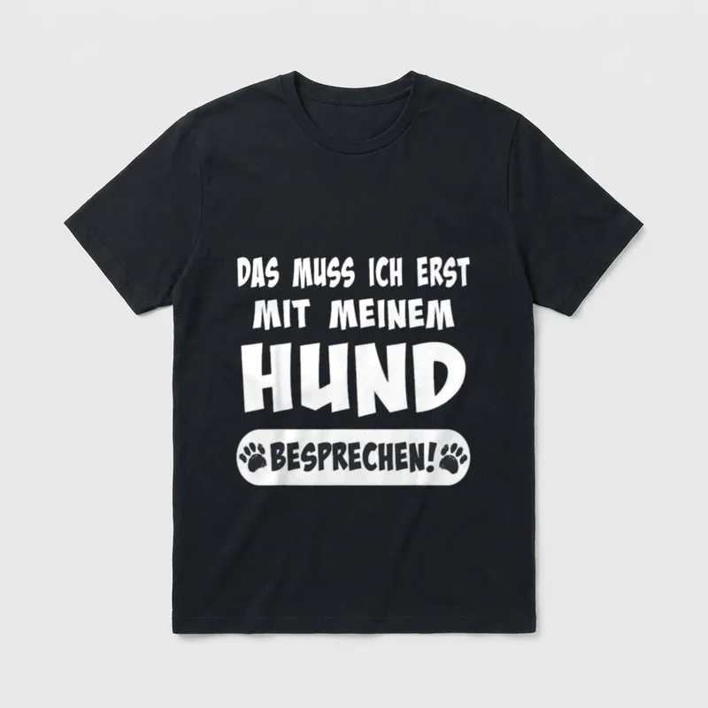 Das muss ich erst T-Shirt – Lustiger Hundespruch mit Pfotenabdruck auf weißer Grundform – Klassisches T-Shirt in Schwarz