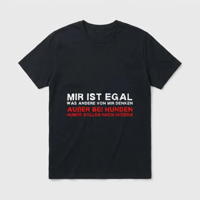 Mir Ist Egal Was T-Shirt – Spruch Mir ist egal was andere von mir denken außer bei Hunden – Klassisches T-Shirt in Schwarz