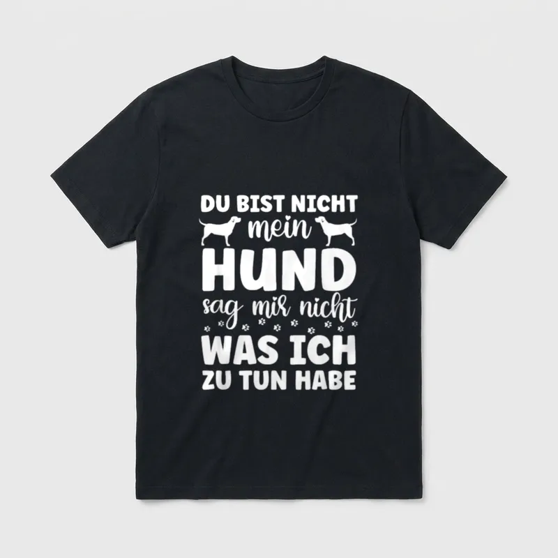 Du Bist Nicht Mein Lustige Hundesprüche T-Shirt – Klassisches T-Shirt in Schwarz