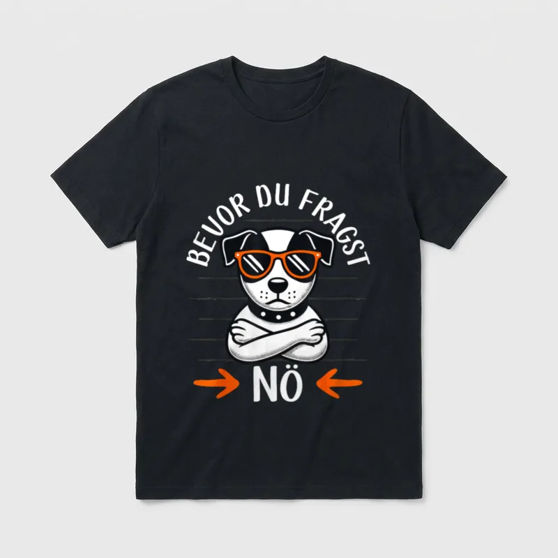 Bevor Du Fragst Nö Lustiger Hund T-Shirt – Klassisches T-Shirt in Schwarz