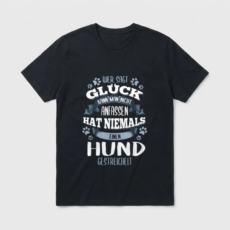 Wer sagt Glück kann man T-Shirt – Klassisches T-Shirt in Schwarz