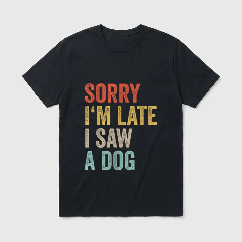 Sorry Im Late I T-Shirt – Klassisches T-Shirt in Schwarz