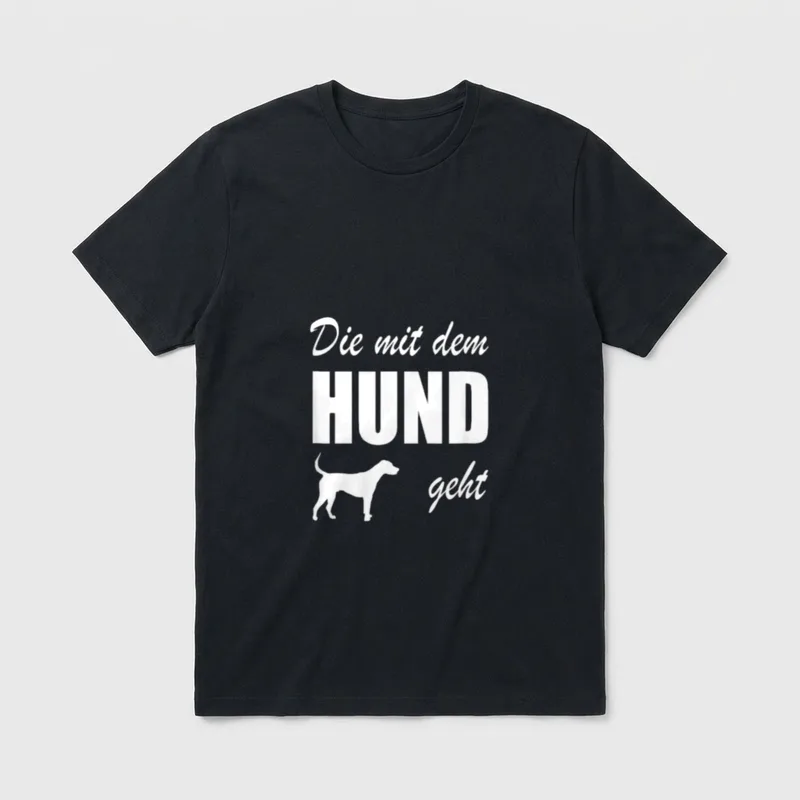Die Mit Dem Hund Geht mit Spruch T-Shirt – Klassisches T-Shirt in Schwarz