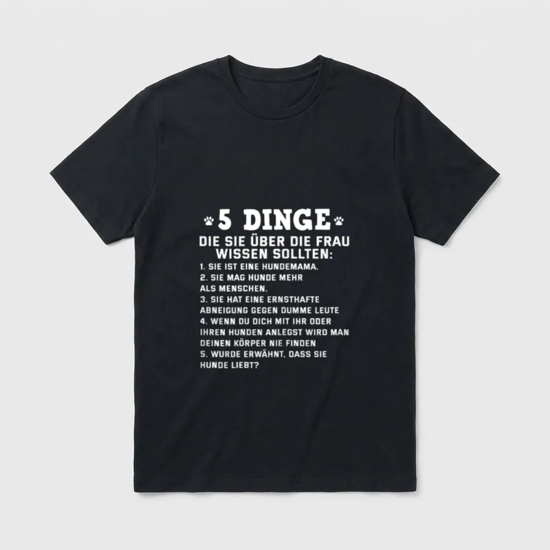 Lustig 5 Dinge T-Shirt – 5 Dinge die sie wissen sollten Frauen Hund Textmotiv – Klassisches T-Shirt in Schwarz