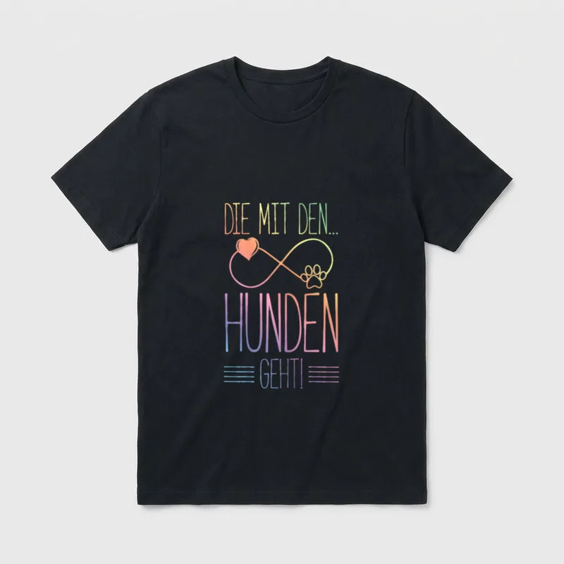 Die mit den Hunde T-Shirt 1223 – Bunte Typografie mit Infinity Symbol, Herz und Tierpfote – Klassisches T-Shirt in Schwarz