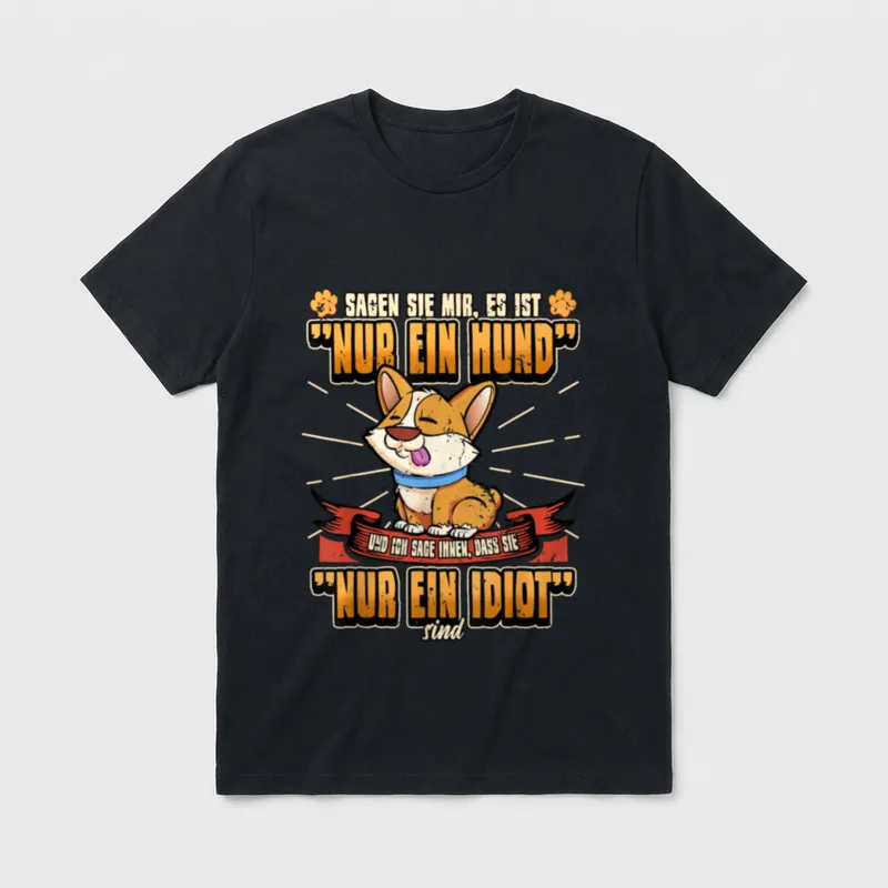 Lustig Nur ein Hund T-Shirt – Klassisches T-Shirt in Schwarz