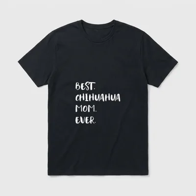 Best Chihuahua Mom Ever T-Shirt – Klassisches T-Shirt in Schwarz