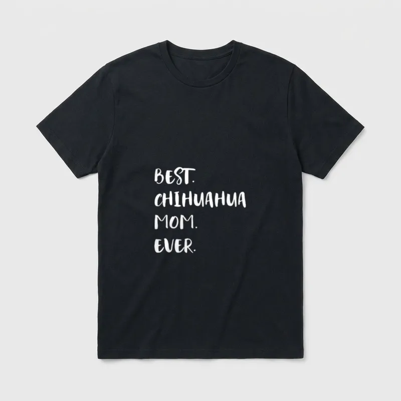 Best Chihuahua Mom Ever T-Shirt – Klassisches T-Shirt in Schwarz