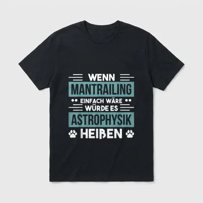 Wenn Mantrailing Einfach Wäre T-Shirt – Klassisches T-Shirt in Schwarz