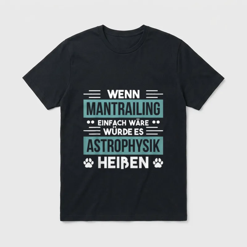Wenn Mantrailing Einfach Wäre T-Shirt – Klassisches T-Shirt in Schwarz