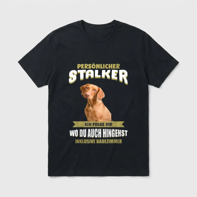 Vizsla Vizsla Hund T-Shirt – Vizsla Hund mit Text Persönlicher Stalker inklusive Badezimmer – Klassisches T-Shirt in Schwarz
