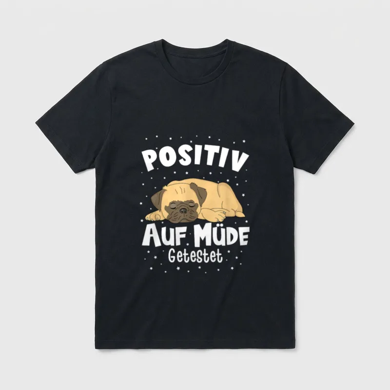 Mops Positiv auf Müde T-Shirt – Klassisches T-Shirt in Schwarz