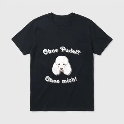 Pudel Ohne Pudel T-Shirt – Weißer Pudelkopf mit dem Text „Ohne Pudel? Ohne mich!“ – Klassisches T-Shirt in Schwarz