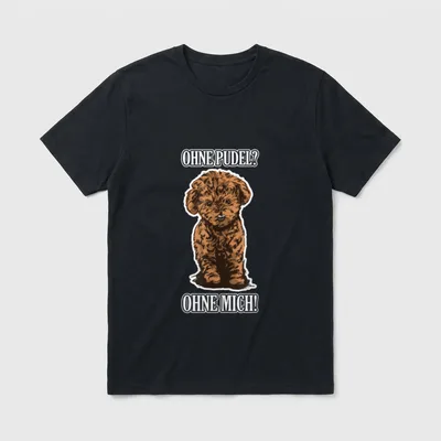 Ohne Pudel? Ohne Mich! cooles T-Shirt – Klassisches T-Shirt in Schwarz