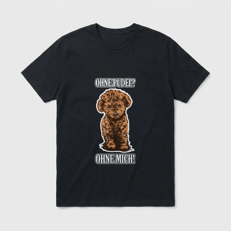 Ohne Pudel? Ohne Mich! cooles T-Shirt – Klassisches T-Shirt in Schwarz