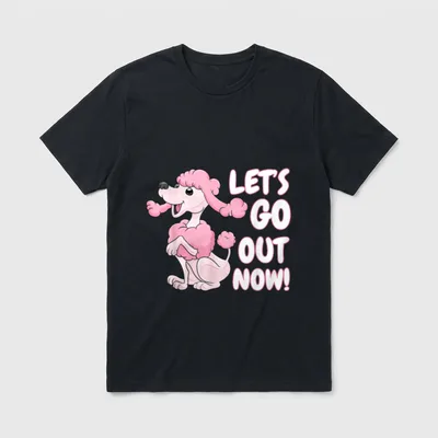 Let's go out now T-Shirt – Rosafarbener Pudel mit Text Let's Go Out Now – Klassisches T-Shirt in Schwarz