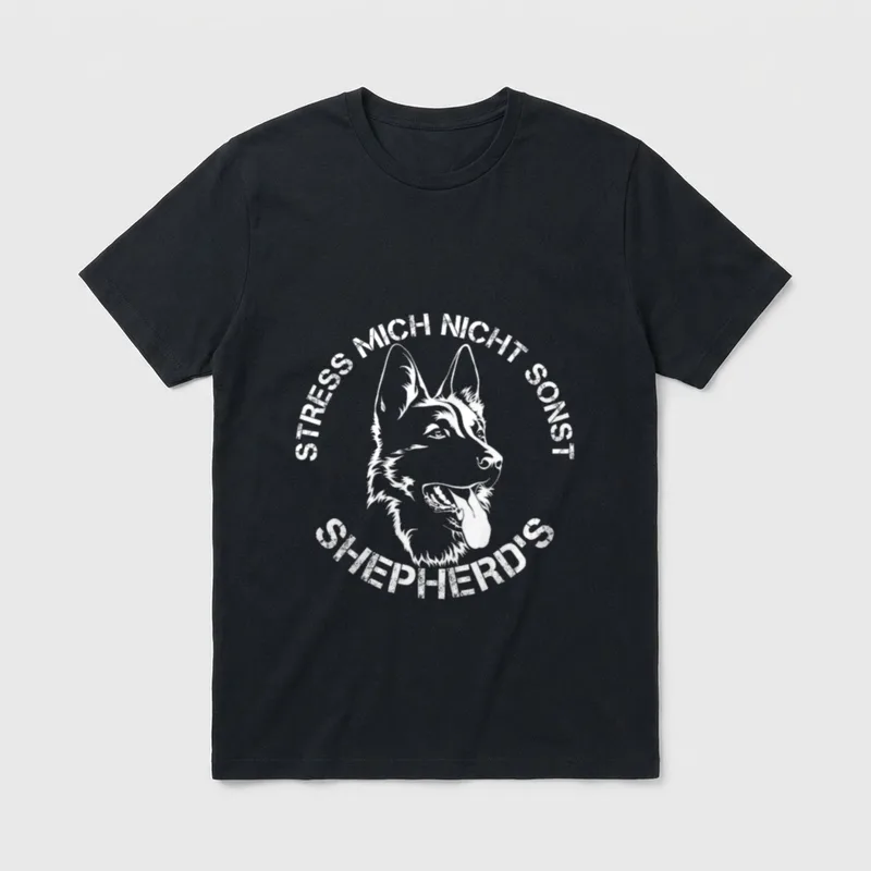 Stress mich nicht sonst Shepherds T-Shirt – Klassisches T-Shirt in Schwarz