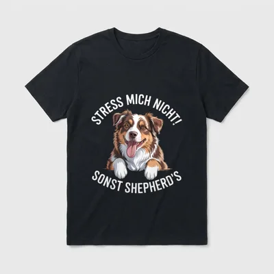 Stress Mich Nicht Sonst Shepherd's T-Shirt – Klassisches T-Shirt in Schwarz