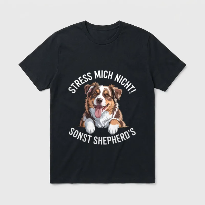 Stress Mich Nicht Sonst Shepherd's T-Shirt – Klassisches T-Shirt in Schwarz