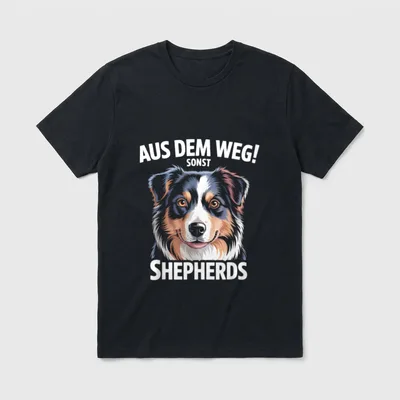 Aus Dem Weg Sonst T-Shirt – Australian Shepherd Kopf mit Text AUS DEM WEG SONST SHEPHERDS – Klassisches T-Shirt in Schwarz